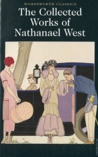 Nathanael West - The Collected Works of Nathanael West