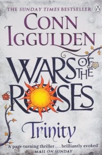 Conn Iggulden - Wars of the Roses: Trinity