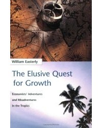 Уильям Истерли - The Elusive Quest for Growth – Economists Adventures & Misadventures in the Tropics