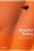  - Beautiful Testing: Leading Professionals Reveal How They Improve Software