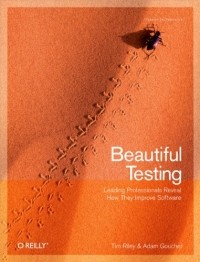  - Beautiful Testing: Leading Professionals Reveal How They Improve Software