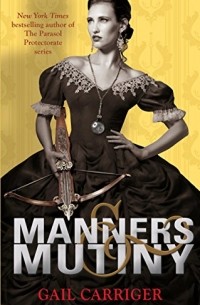 Gail Carriger - Manners and Mutiny