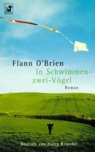 Flann O'Brien - In Schwimmen-zwei-Vögel
