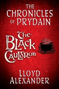 Lloyd Alexander - The Black Cauldron: The Chronicles of Prydain