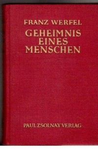 Franz Werfel - Geheimnis eines Menschen