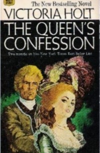 Victoria Holt - The Queen`s Confession