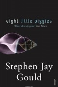 Stephen Jay Gould - Eight Little Piggies