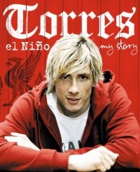 Fernando Torres - Torres: El Niño: My Story