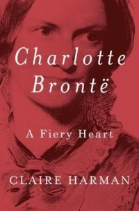 Клэр Харман - Charlotte Brontë: A Fiery Heart