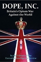  - Dope, Inc: Britain&#039;s Opium War Against the World
