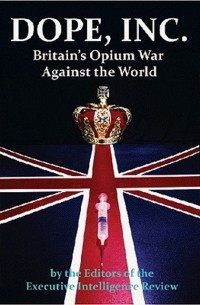  - Dope, Inc: Britain's Opium War Against the World