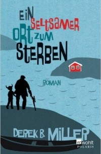 Дерек Миллер - Ein seltsamer Ort zum Sterben