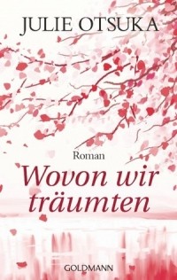 Julie Otsuka - Wovon wir träumten