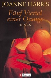 Joanne Harris - Fünf Viertel einer Orange