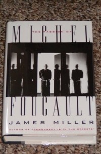 James Miller - The passion of Michel Foucault