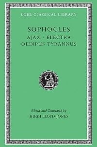 Ajax. Electra. Oedipus Tyrannus