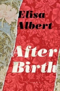 Elisa Albert - After Birth