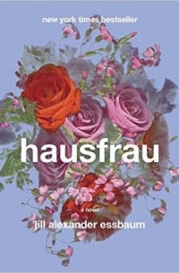 Джилл Александр Эссбаум - Hausfrau