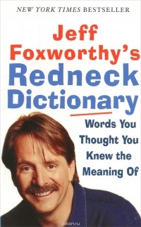Jeff Foxworthy - Jeff Foxworthy's Redneck Dictionary
