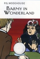P.G. Wodehouse - Barmy in Wonderland