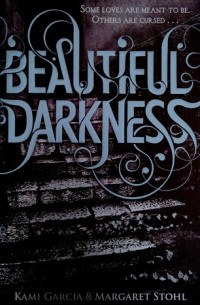 Ками Гарсия, Маргарет Штоль - Beautiful Darkness