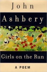 John Ashbery - Girls on the Run