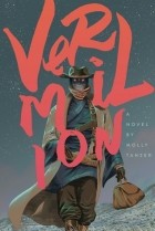 Molly Tanzer - Vermilion