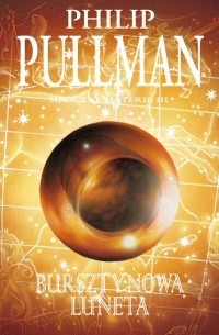 Philip Pullman - Bursztynowa luneta
