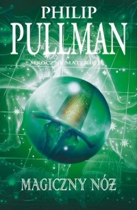 Philip Pullman - Magiczny Nóż