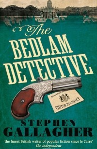 Stephen Gallagher - The Bedlam Detective