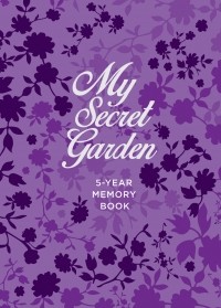  - My Secret Garden. 5-Year Memory Book