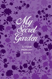  - My Secret Garden. 5-Year Memory Book