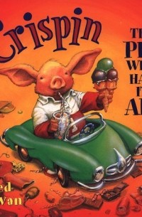 Тед Деван - Crispin: The Pig Who Had it All