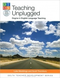  - Teaching Unplugged: Dogme in English Language Teaching