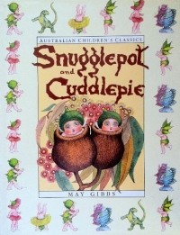 May Gibbs - The Complete Adventures of Snugglepot and Cuddlepie
