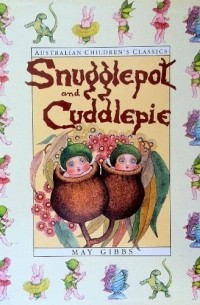 May Gibbs - The Complete Adventures of Snugglepot and Cuddlepie