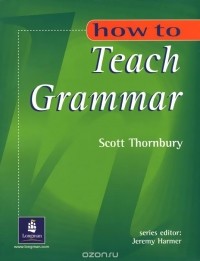 Scott Thornbury - How to Teach Grammar