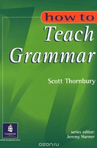 Scott Thornbury - How to Teach Grammar