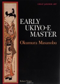 Robert Vergez - Early Ukiyo-E Master: Okamura Masanobu