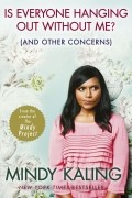 Mindy Kaling - Is Everyone Hanging Out Without Me? (And Other Concerns)