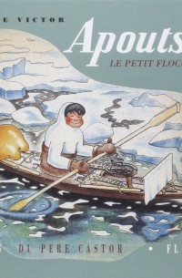 Paul-Emile Victor - APOUTSIAK. Le petit flocon de neige