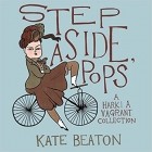 Кейт Битон - Step Aside, Pops: A Hark! a Vagrant Collection
