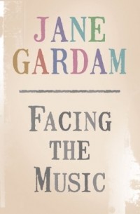 Jane Gardam - Facing the Music