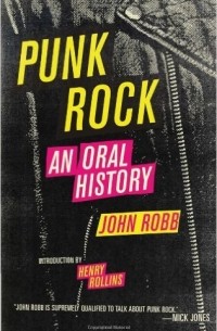 John Robb - Punk Rock: An Oral History