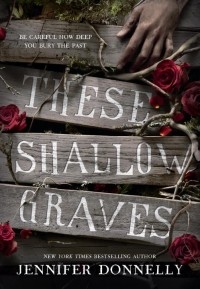 Jennifer Donnelly - These Shallow Graves