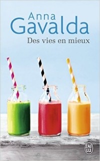 Anna Gavalda - Des vies en mieux