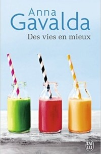 Anna Gavalda - Des vies en mieux