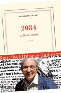 Boualem Sansal - 2084 : La Fin du monde