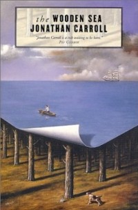 Jonathan Carroll - The Wooden Sea