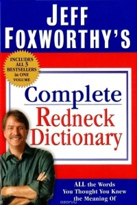 Jeff Foxworthy - Jeff Foxworthy's Complete Redneck Dictionary: All the Words You Thought You Knew the Meaning of
